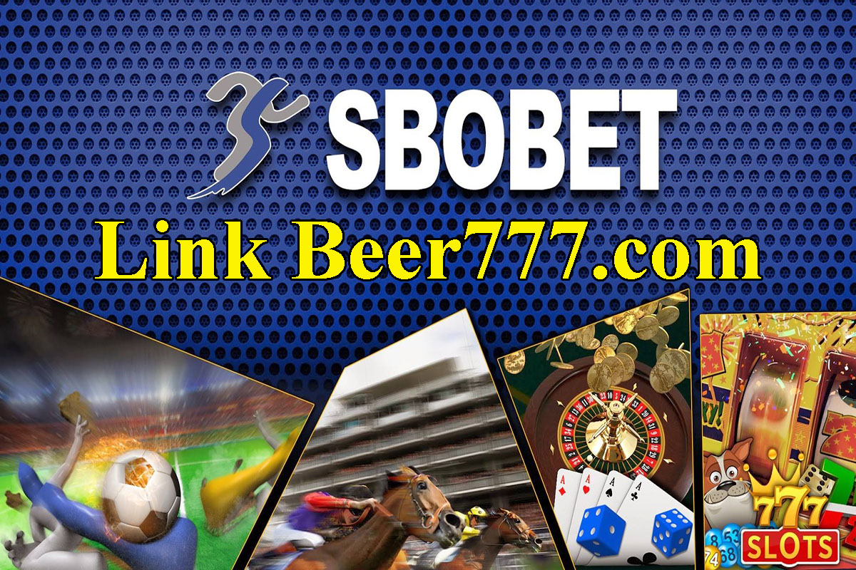 Beer777.com Link login Beer777 Sbobet mới nhất