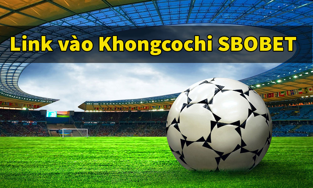 Tổng hợp link Khongcochi chính thức